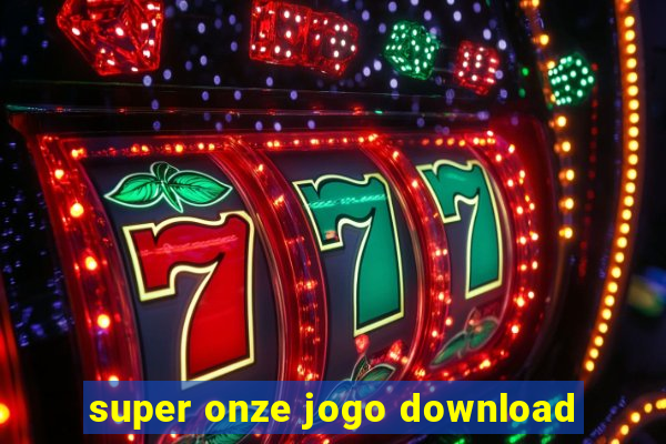 super onze jogo download